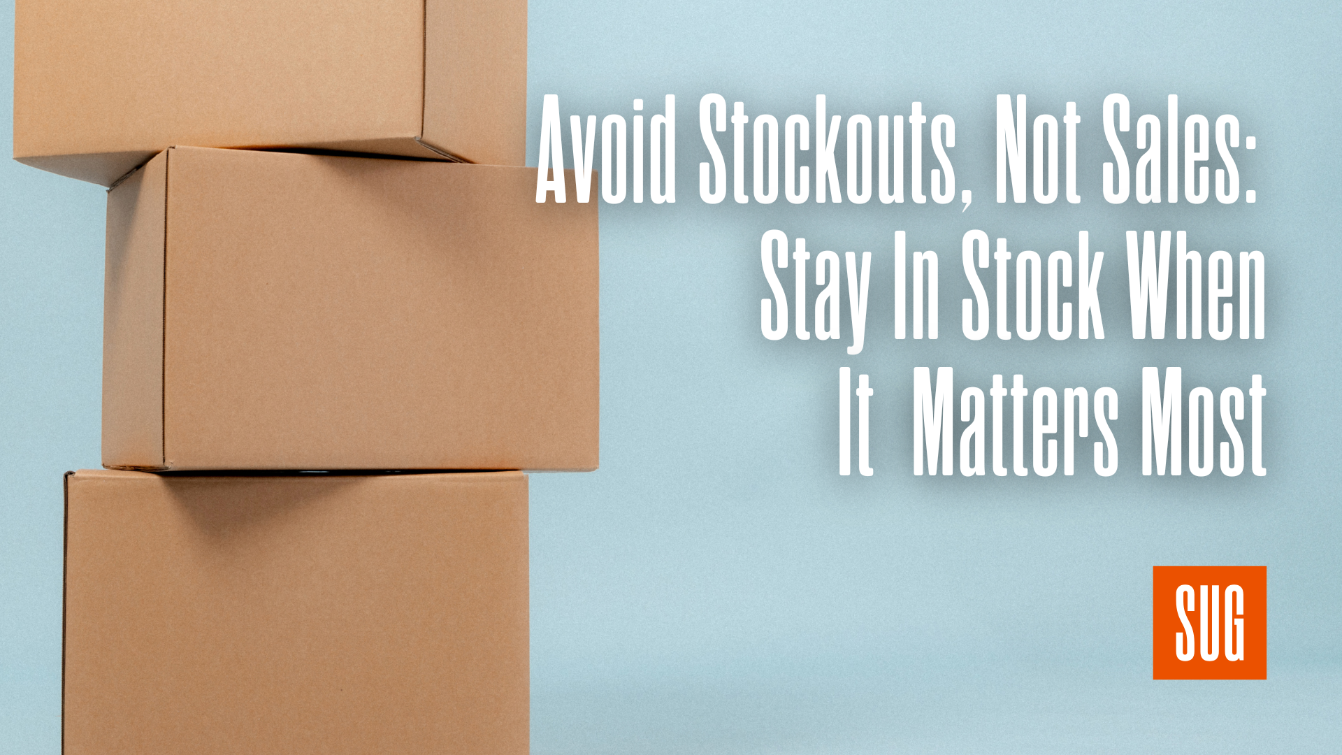 Avoid Stockouts, Not Sales: Stay In Stock When It Matters Most